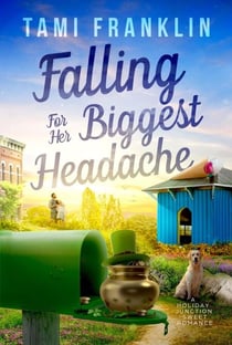 Falling for Her Biggest Headache - Love in Holiday Junction, #2