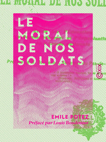 Le Moral de nos soldats - Étude sur l'éducation, le commandement et l'organisation de l'armée nationale