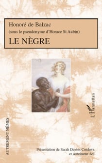 Le Nègre - Honoré de Balzac (Sous le pseudonyme d'Horace de St Aubin) - (Sous le pseudonyme d'Horace de St Aubin)