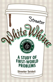 White Whine - A Study of First-World Problems