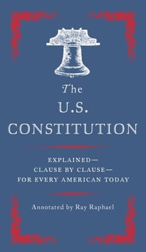 The U.S. Constitution - Explained for Every American