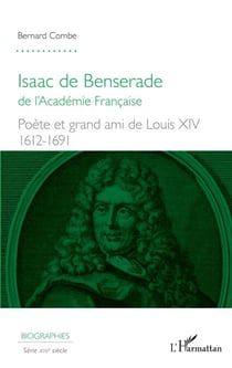 Isaac de Benserade - de l'Académie Française - Poète et grand ami de Louis XIV (1612-1691)