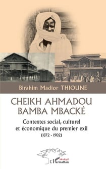 Cheikh Ahmadou Bamba Mbacké - Contextes social, culturel et économique du premier exil (1872-1902)