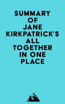 Summary of Jane Kirkpatrick's All Together in One Place