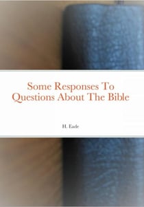 Some Responses To Questions About The Bible