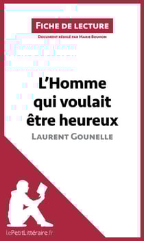 L'Homme qui voulait être heureux de Laurent Gounelle - Analyse complète et résumé détaillé de l'oeuvre