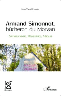 Armand Simonnot, bûcheron du Morvan - Communisme, Résistance, Maquis