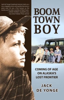 Boom Town Boy: Coming of Age on Alaska's Lost Frontier