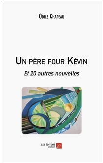 Un père pour Kévin - Et 20 autres nouvelles