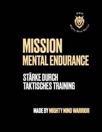 Mission MentalEndurance - Stärke durch taktisches Training