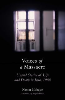Voices of a Massacre - Untold Stories of Life and Death in Iran, 1988
