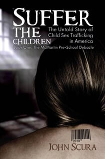 Suffer The Children: The Untold Story of Child Sex Trafficking in America - Suffer the Children, #1