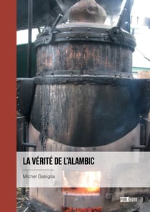La vérité de l'alambic - Distillation anti-neurasthénique