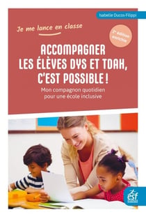 Accompagner les élèves dys et TDAH, c'est possible ! - Mon compagnon quotidien pour une école inclusive