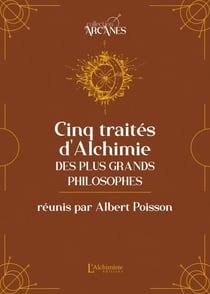 Cinq traités d'alchimie des plus grands philosophes