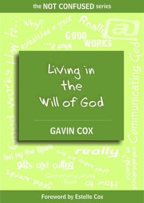 Living in the Will of God - The NOT CONFUSED Series, #3