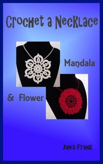 Crochet a Necklace:  Mandala & Flower