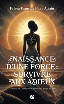 Naissance d’une force : survivre aux adieux - Au-delà de l'abandon : un nouveau Soleil se lève