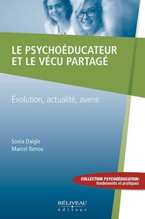 Le psychoéducateur et le vécu partagé - Evolution, actualité, avenir