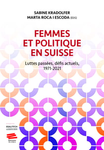 Femmes et politique en Suisse - Luttes passées, défis actuels, 1971-2021