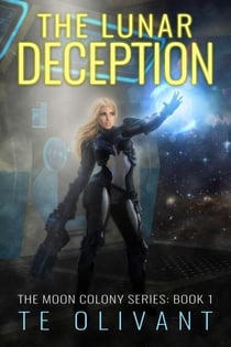 The Lunar Deception - The Moon Colony Series, #1