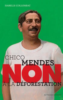 Chico Mendes : "Non à la déforestation"