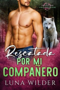 Rescatada por mi compañero - Twisted Oak Pack: First Responders, #5