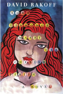 Love, Dishonor, Marry, Die, Cherish, Perish - A Novel