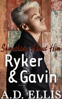 Ryker & Gavin - Something About Him