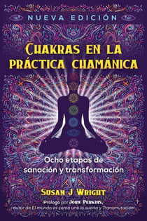 Chakras en la práctica chamánica - Ocho etapas de sanación y transformación