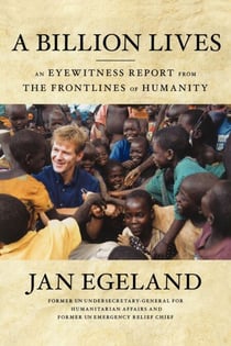 A Billion Lives - An Eyewitness Report from the Frontlines of Humanity