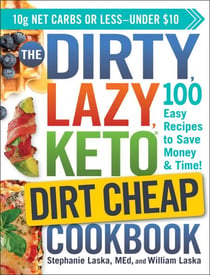 The DIRTY, LAZY, KETO Dirt Cheap Cookbook - 100 Easy Recipes to Save Money & Time!