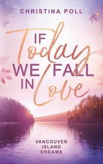If Today We Fall In Love - Vancouver Island Dreams