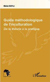 Guide méthodologique de l'inculturation - De la théorie à la pratique