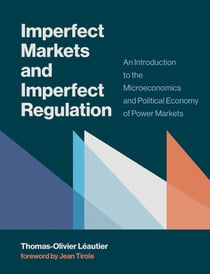Imperfect Markets and Imperfect Regulation - An Introduction to the Microeconomics and Political Economy of Power Markets