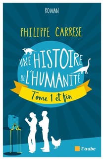 Une histoire de l'humanité, tome 1 et fin