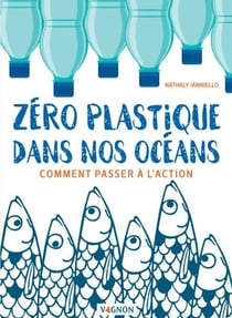 Zéro plastique dans nos océans - Comment passer à l'action