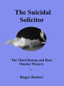 The Suicidal Solicitor - The Danzig and Hare Murder Mysteries, #3