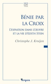 Bénie par la croix - L'expiation dans l'?uvre et la vie d'Edith Stein