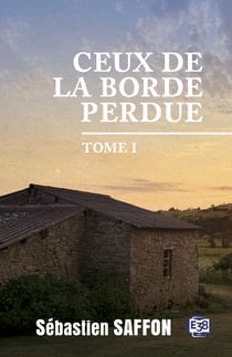 Ceux de la Borde Perdue Tome 1 - Métayers dans le Lauragais des années 50