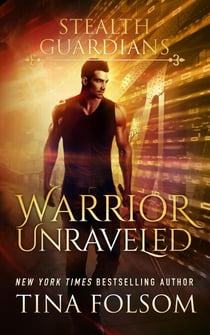 Warrior Unraveled - Stealth Guardians, #3