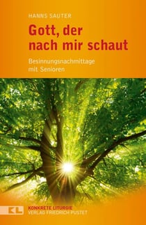 Gott, der nach mir schaut - Besinnungsnachmittage mit Senioren