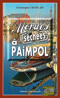 Morues séchées à Paimpol - Les enquêtes gourmandes d’Arsène Barbaluc - Tome 12