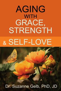 Aging with Grace, Strength and Self-Love - The Life Guide Series