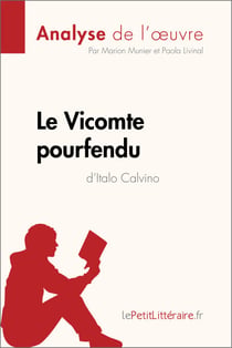 Le Vicomte pourfendu d'Italo Calvino (Analyse de l'oeuvre) - Analyse complète et résumé détaillé de l'oeuvre