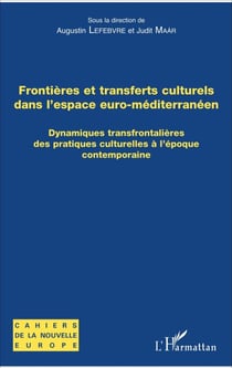 Frontières et transferts culturels dans l'espace euro-méditerranéen - Dynamiques transfrontalières des pratiques culturelles à l'époque contemporaine