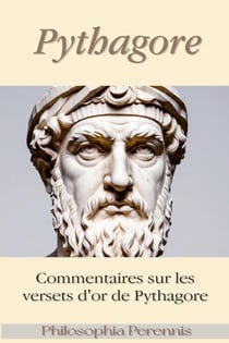Pythagore : Commentaires sur les versets d'or de Pythagore