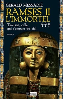 Ramsès II l'Immortel - Tome 3 Taousert, celle quis'empara du ciel