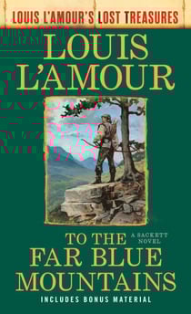 To the Far Blue Mountains(Louis L'Amour's Lost Treasures) - A Sackett Novel