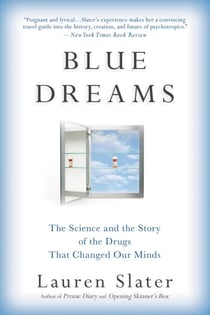 Blue Dreams - The Science and the Story of the Drugs that Changed Our Minds